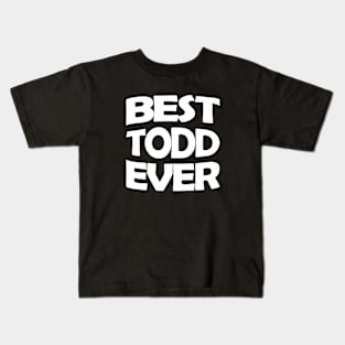 Best Todd ever Kids T-Shirt